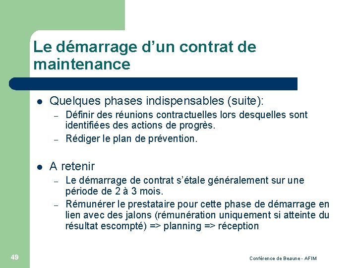 Le démarrage d’un contrat de maintenance l Quelques phases indispensables (suite): – – l