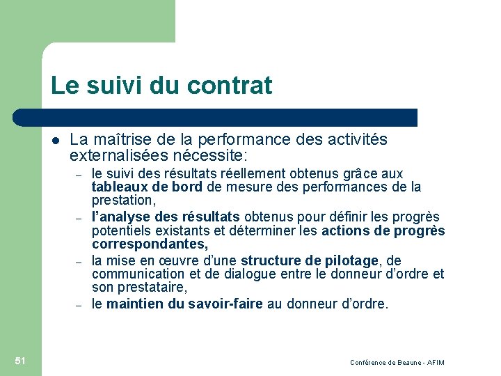 Le suivi du contrat l La maîtrise de la performance des activités externalisées nécessite: