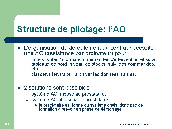 Structure de pilotage: l’AO l L'organisation du déroulement du contrat nécessite une AO (assistance