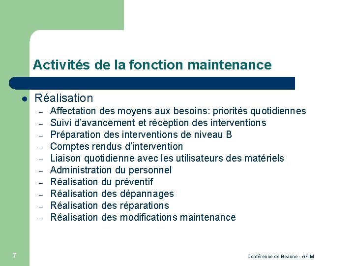 Activités de la fonction maintenance l Réalisation – – – – – 7 Affectation