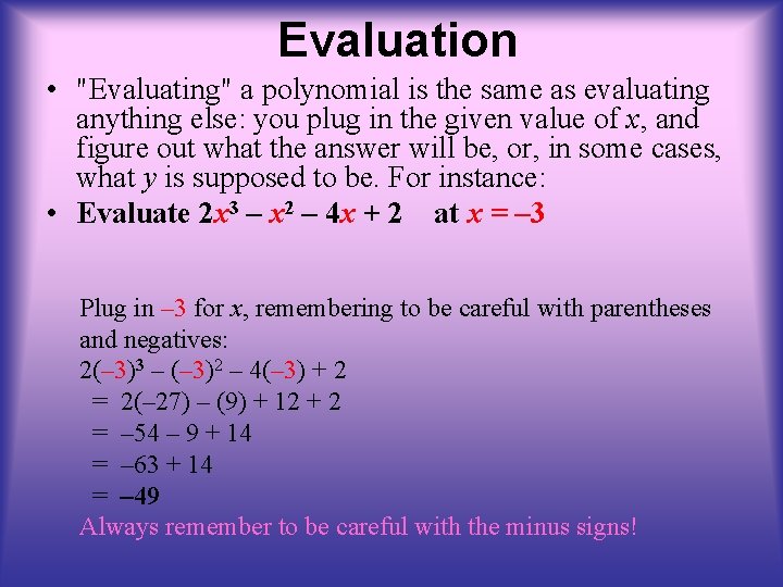 Evaluation • "Evaluating" a polynomial is the same as evaluating anything else: you plug