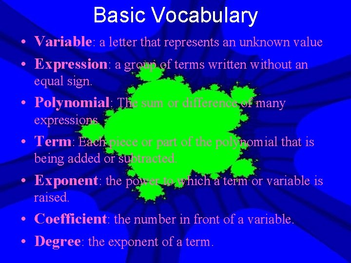 Basic Vocabulary • Variable: a letter that represents an unknown value • Expression: a