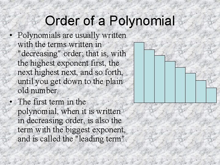 Order of a Polynomial • Polynomials are usually written with the terms written in