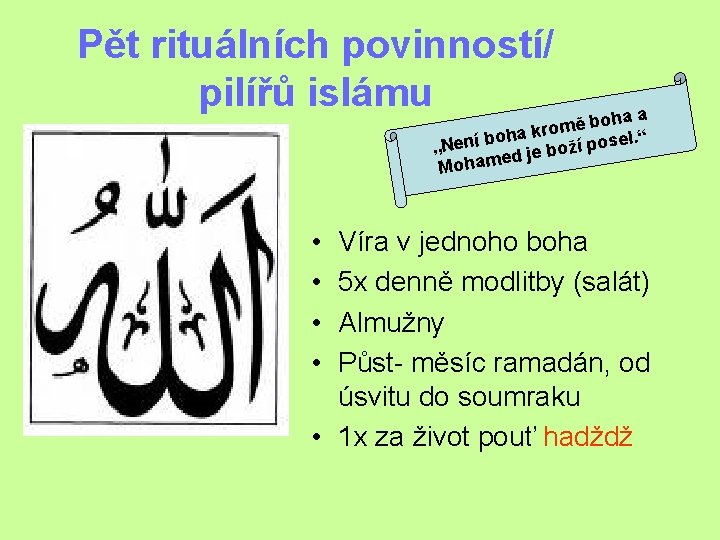 Pět rituálních povinností/ pilířů islámu boha a ě m o r oha k b