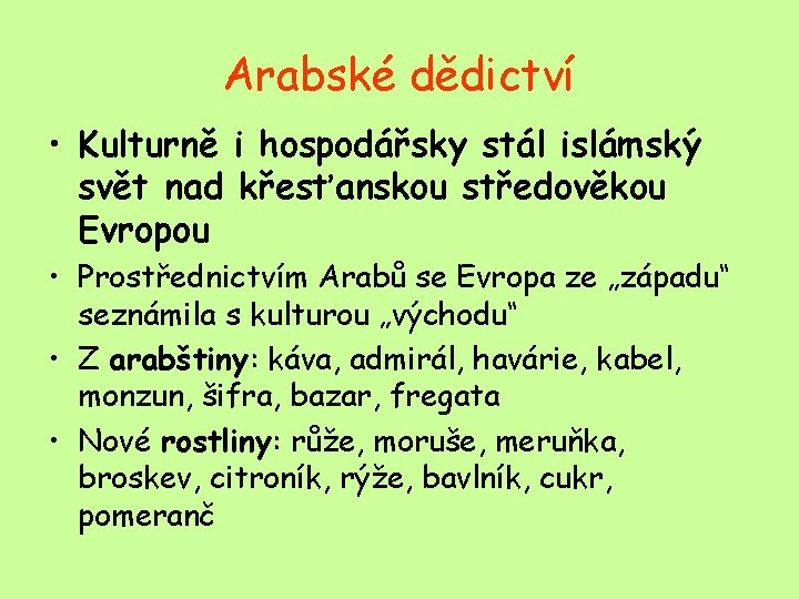 Arabské dědictví • Kulturně i hospodářsky stál islámský svět nad křesťanskou středověkou Evropou •