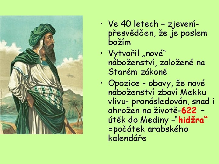  • Ve 40 letech – zjevenípřesvědčen, že je poslem božím • Vytvořil „nové“