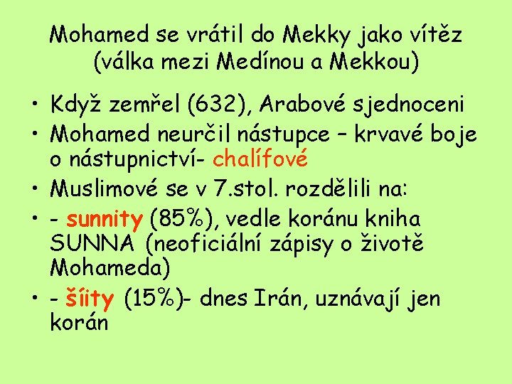 Mohamed se vrátil do Mekky jako vítěz (válka mezi Medínou a Mekkou) • Když