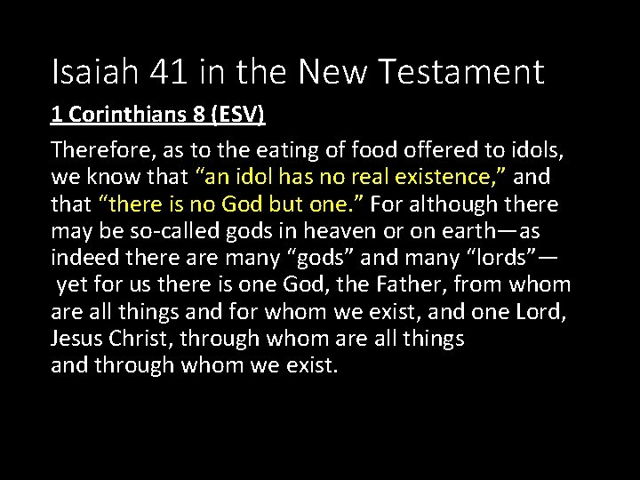 Isaiah 41 in the New Testament 1 Corinthians 8 (ESV) Therefore, as to the