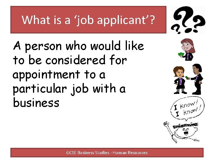 What is a ‘job applicant’? A person who would like to be considered for What is a ‘job applicant’? A person who would like to be considered for