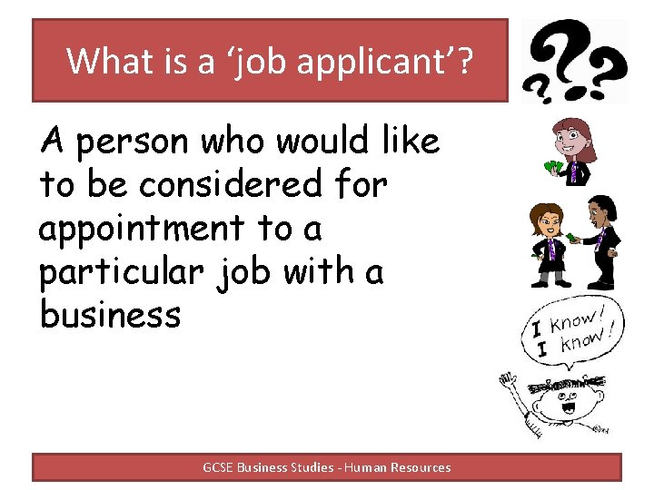 What is a ‘job applicant’? A person who would like to be considered for