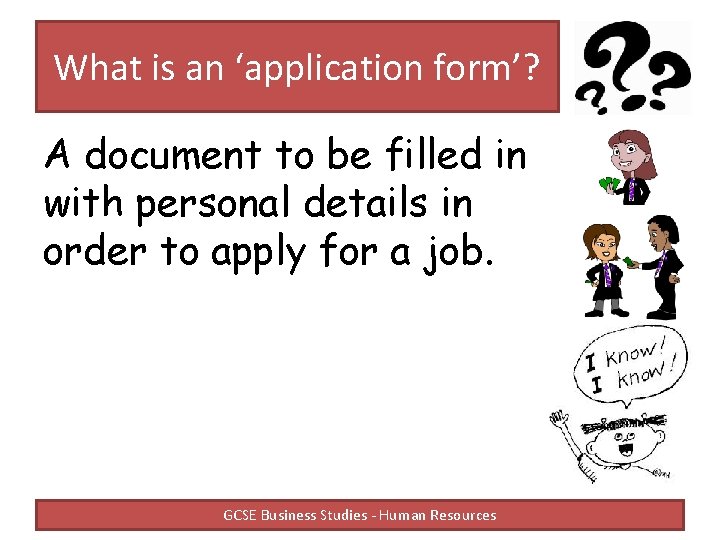 What is an ‘application form’? A document to be filled in with personal details