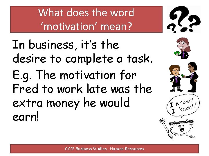 What does the word ‘motivation’ mean? In business, it’s the desire to complete a