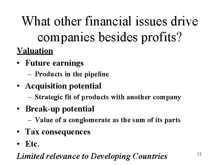 What other financial issues drive companies besides profits? Valuation • Future earnings – Products