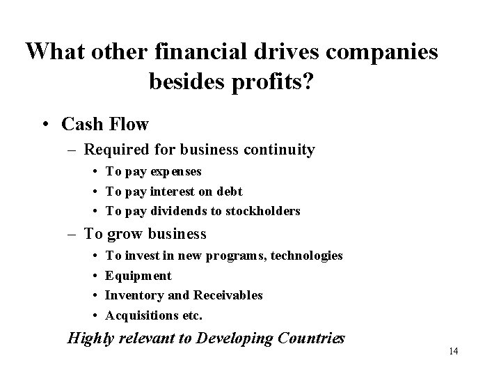 What other financial drives companies besides profits? • Cash Flow – Required for business