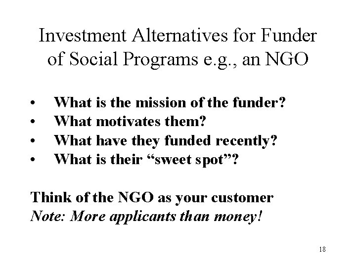 Investment Alternatives for Funder of Social Programs e. g. , an NGO • •