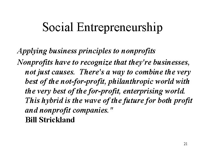 Social Entrepreneurship Applying business principles to nonprofits Nonprofits have to recognize that they're businesses,