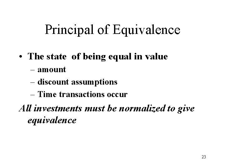 Principal of Equivalence • The state of being equal in value – amount –