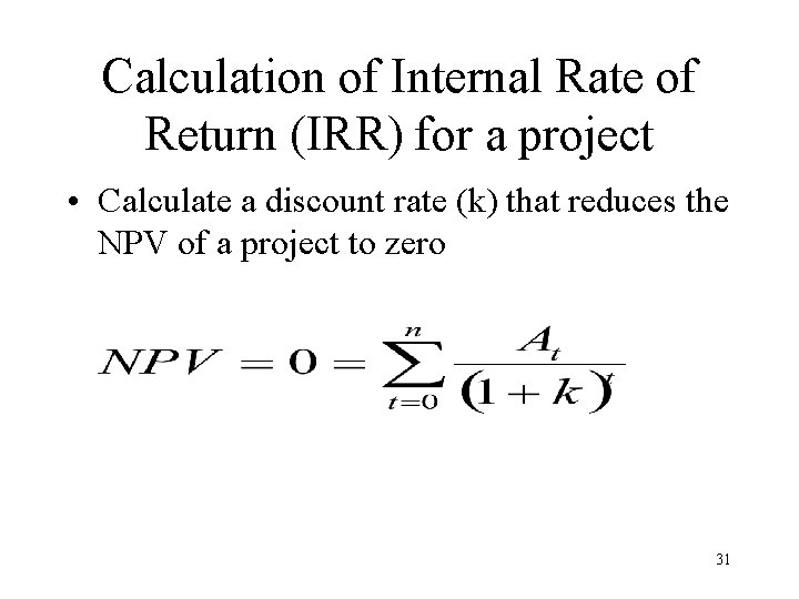 Calculation of Internal Rate of Return (IRR) for a project • Calculate a discount
