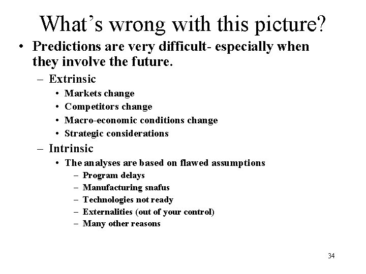 What’s wrong with this picture? • Predictions are very difficult- especially when they involve