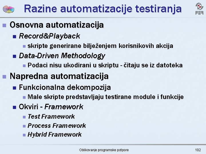 Razine automatizacije testiranja n Osnovna automatizacija n Record&Playback n n Data-Driven Methodology n n