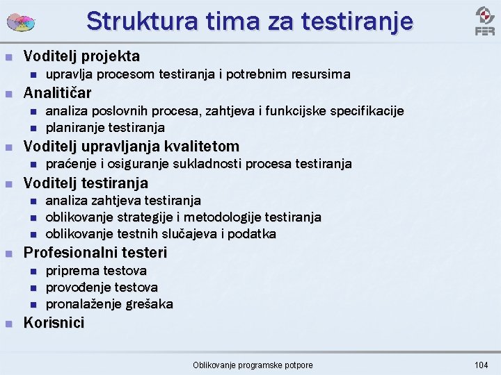 Struktura tima za testiranje n Voditelj projekta n n Analitičar n n n analiza