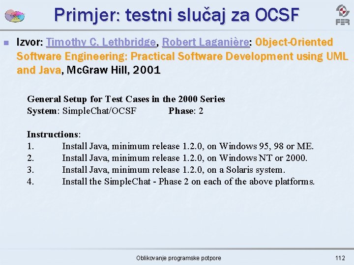 Primjer: testni slučaj za OCSF n Izvor: Timothy C. Lethbridge, Robert Laganière: Object-Oriented Software