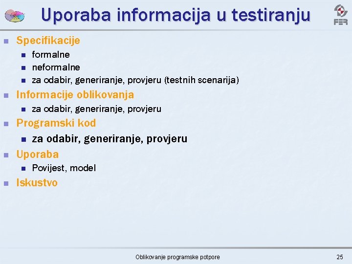 Uporaba informacija u testiranju n Specifikacije n n Informacije oblikovanja n n n za