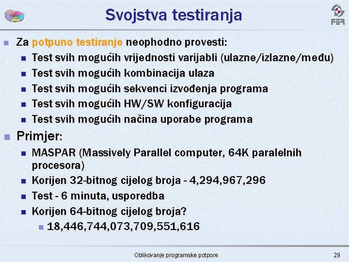 Svojstva testiranja n n Za potpuno testiranje neophodno provesti: n Test svih mogućih vrijednosti