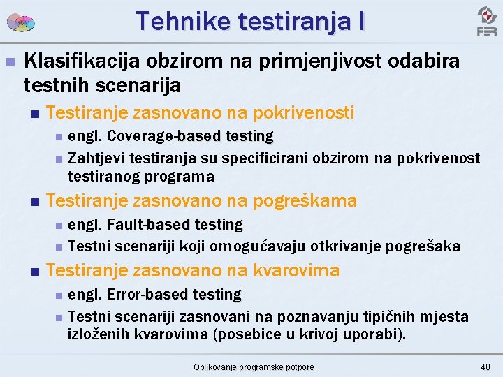 Tehnike testiranja I n Klasifikacija obzirom na primjenjivost odabira testnih scenarija n Testiranje zasnovano