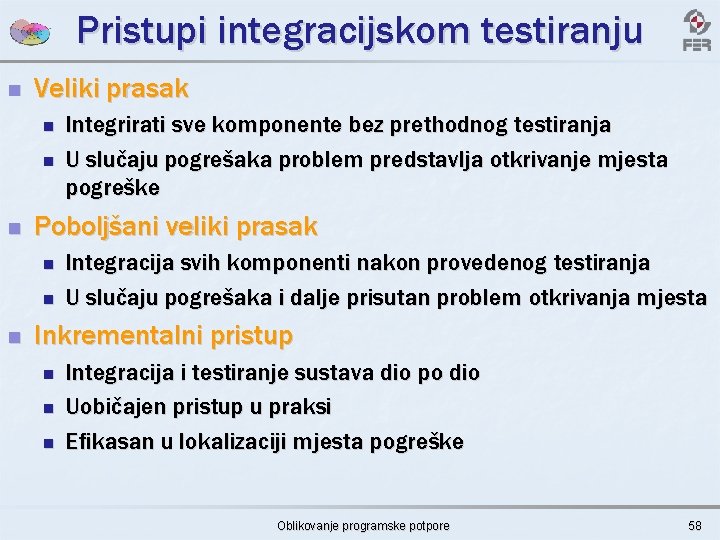 Pristupi integracijskom testiranju n Veliki prasak n n n Poboljšani veliki prasak n n