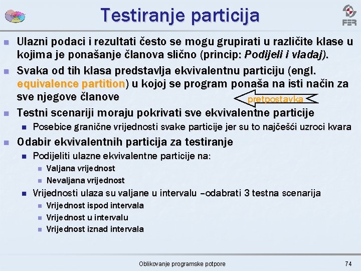 Testiranje particija n n n Ulazni podaci i rezultati često se mogu grupirati u