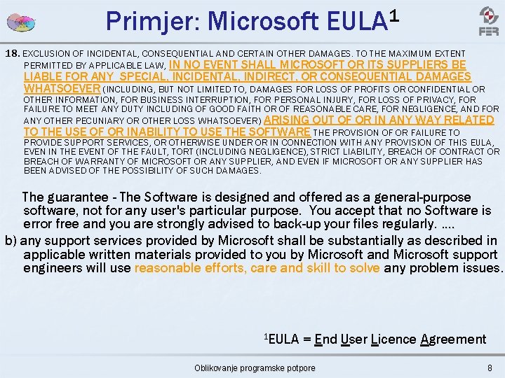 Primjer: Microsoft EULA 1 18. EXCLUSION OF INCIDENTAL, CONSEQUENTIAL AND CERTAIN OTHER DAMAGES. TO