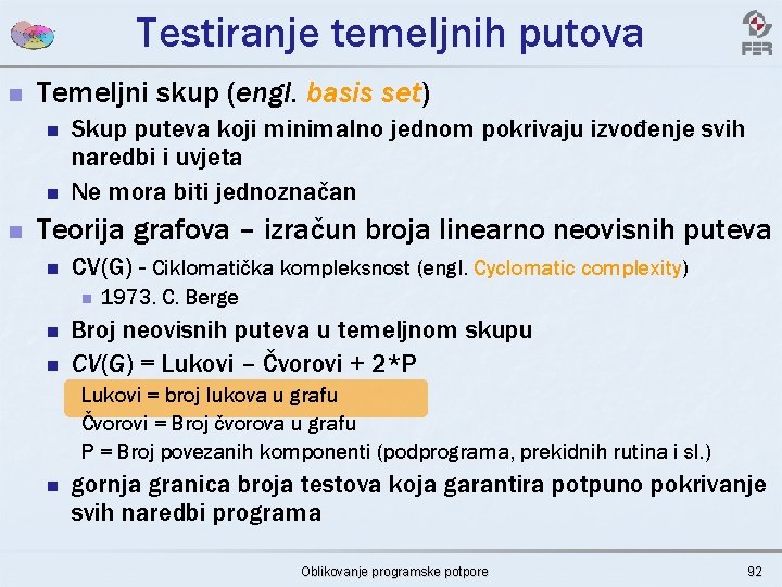 Testiranje temeljnih putova n Temeljni skup (engl. basis set) n n n Skup puteva