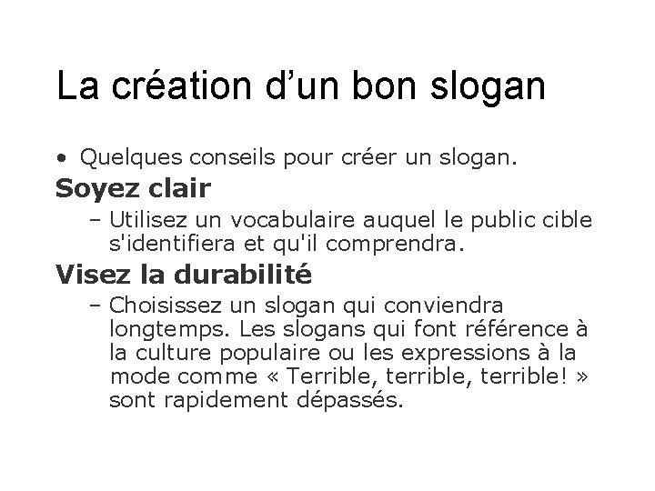 La création d’un bon slogan • Quelques conseils pour créer un slogan. Soyez clair