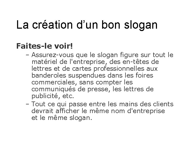 La création d’un bon slogan Faites-le voir! – Assurez-vous que le slogan figure sur