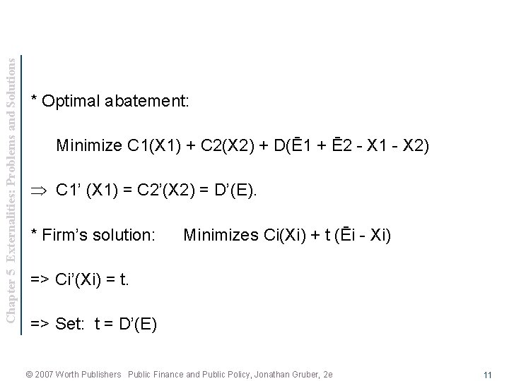 Chapter 5 Externalities: Problems and Solutions * Optimal abatement: Minimize C 1(X 1) +