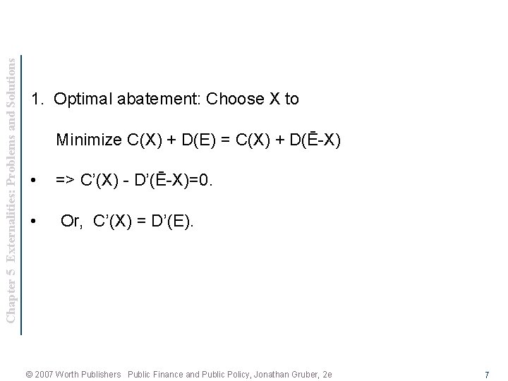 Chapter 5 Externalities: Problems and Solutions 1. Optimal abatement: Choose X to Minimize C(X)