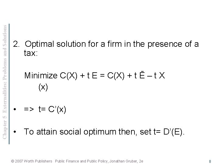 Chapter 5 Externalities: Problems and Solutions 2. Optimal solution for a firm in the