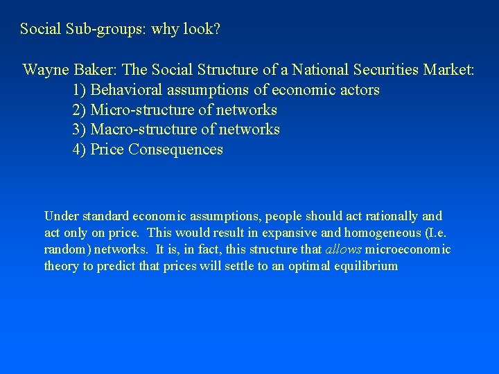 Social Sub-groups: why look? Wayne Baker: The Social Structure of a National Securities Market: