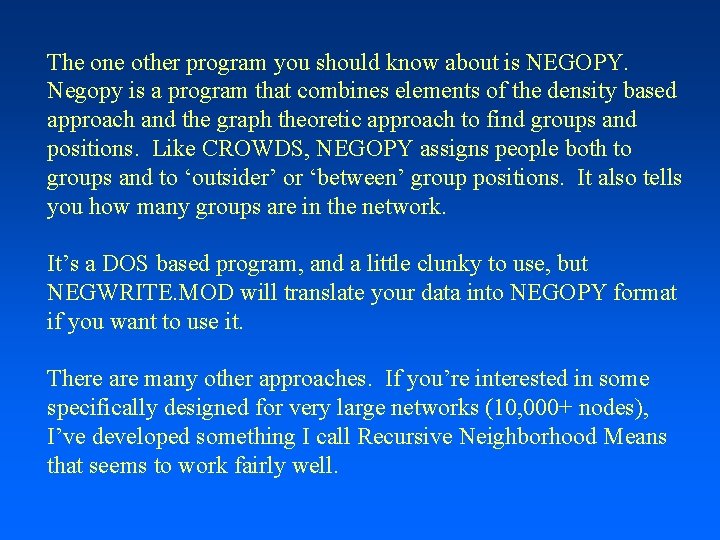 The one other program you should know about is NEGOPY. Negopy is a program