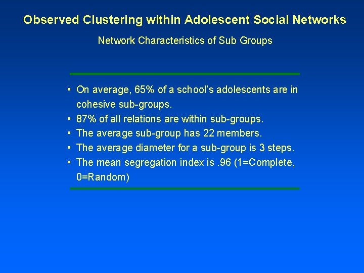 Observed Clustering within Adolescent Social Networks Network Characteristics of Sub Groups • On average,