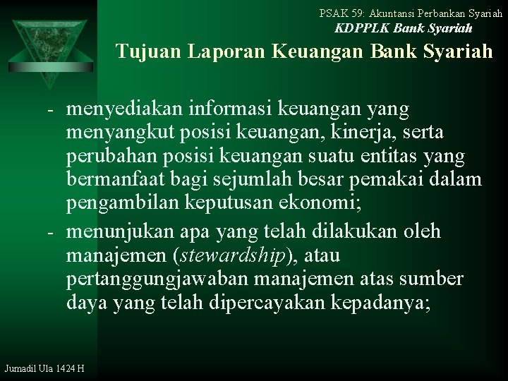 PSAK 59: Akuntansi Perbankan Syariah KDPPLK Bank Syariah Tujuan Laporan Keuangan Bank Syariah -