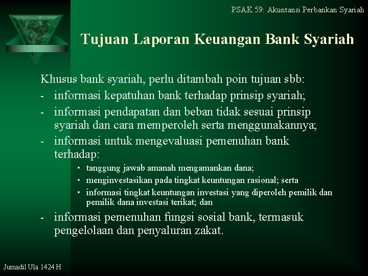 PSAK 59: Akuntansi Perbankan Syariah Tujuan Laporan Keuangan Bank Syariah Khusus bank syariah, perlu