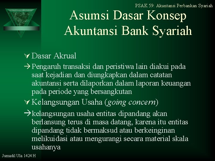 PSAK 59: Akuntansi Perbankan Syariah Asumsi Dasar Konsep Akuntansi Bank Syariah Ú Dasar Akrual