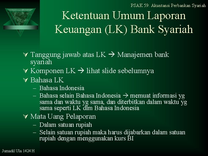 PSAK 59: Akuntansi Perbankan Syariah Ketentuan Umum Laporan Keuangan (LK) Bank Syariah Ú Tanggung