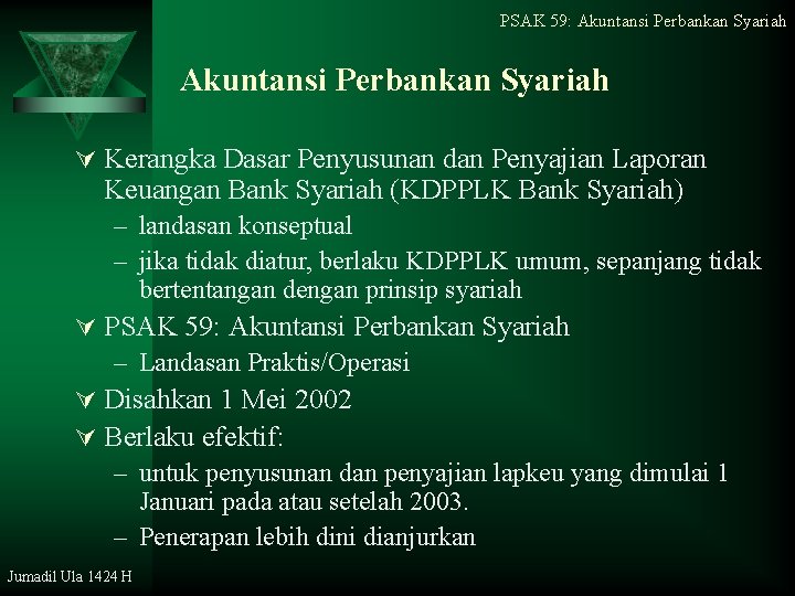 PSAK 59: Akuntansi Perbankan Syariah Ú Kerangka Dasar Penyusunan dan Penyajian Laporan Keuangan Bank