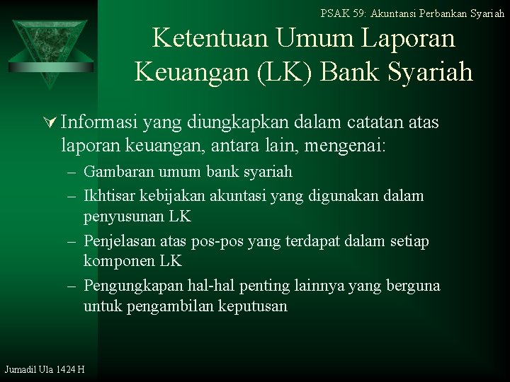 PSAK 59: Akuntansi Perbankan Syariah Ketentuan Umum Laporan Keuangan (LK) Bank Syariah Ú Informasi