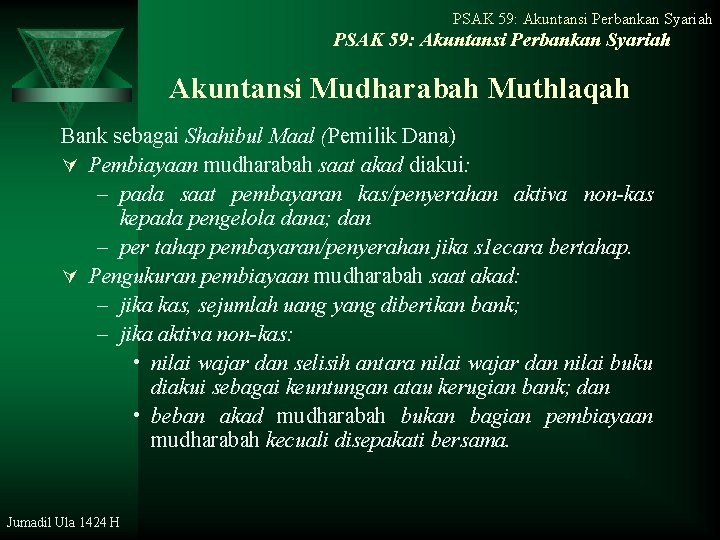 PSAK 59: Akuntansi Perbankan Syariah Akuntansi Mudharabah Muthlaqah Bank sebagai Shahibul Maal (Pemilik Dana)