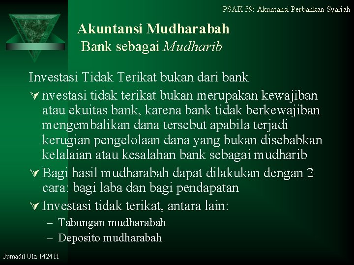 PSAK 59: Akuntansi Perbankan Syariah Akuntansi Mudharabah Bank sebagai Mudharib Investasi Tidak Terikat bukan