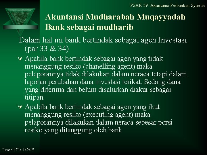 PSAK 59: Akuntansi Perbankan Syariah Akuntansi Mudharabah Muqayyadah Bank sebagai mudharib Dalam hal ini